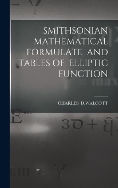 Cover for Charles · Smithsonian Mathematical Formulate and Tables of Elliptic Function (Hardcover bog) (2021)