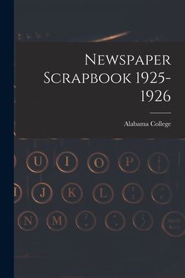 Cover for Alabama College · Newspaper Scrapbook 1925-1926 (Paperback Book) (2021)