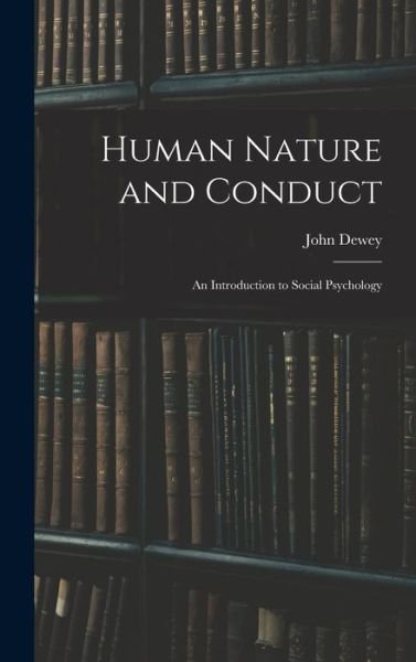 Cover for John Dewey · Human Nature and Conduct (Bog) (2022)