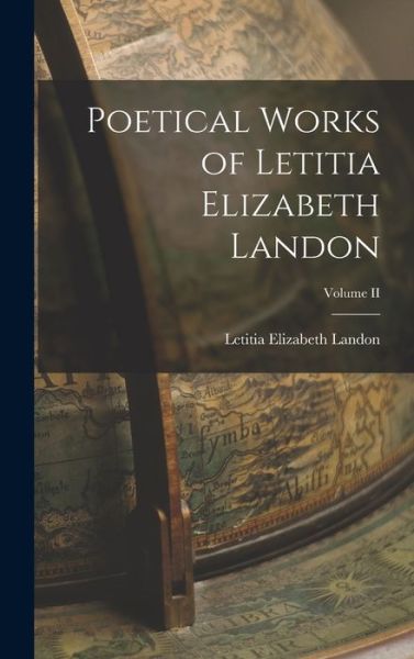 Cover for Letitia Elizabeth Landon · Poetical Works of Letitia Elizabeth Landon; Volume II (Book) (2022)