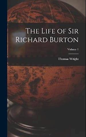 Cover for Thomas Wright · Life of Sir Richard Burton; Volume 1 (Book) (2022)