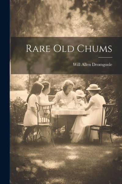 Cover for Will Allen Dromgoole · Rare Old Chums (Bok) (2023)