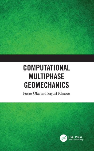 Cover for Oka, Fusao (LIQCA liquefaction Geo Research Institute, Japan) · Computational Multiphase Geomechanics (Gebundenes Buch) (2021)