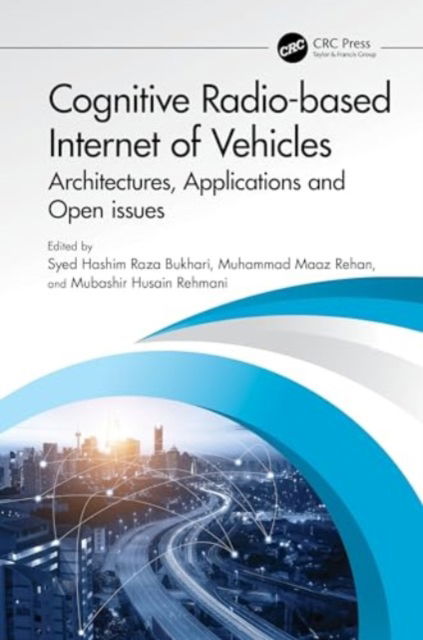 Cognitive Radio-based Internet of Vehicles: Architectures, Applications and Open issues (Hardcover Book) (2024)