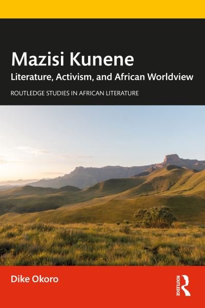 Cover for Okoro, Dike (Harris Stowe State University, USA) · Mazisi Kunene: Literature, Activism, and African Worldview - Routledge Studies in African Literature (Gebundenes Buch) (2022)