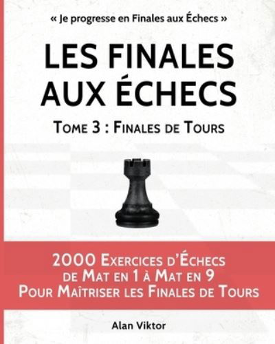 Les Finales aux Echecs, Tome 3 - Alan Viktor - Books - Blurb - 9781034956556 - August 23, 2024