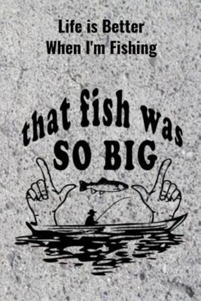 Cover for T &amp; K Publishing · Life is Better When I'm Fishing (Paperback Book) (2019)