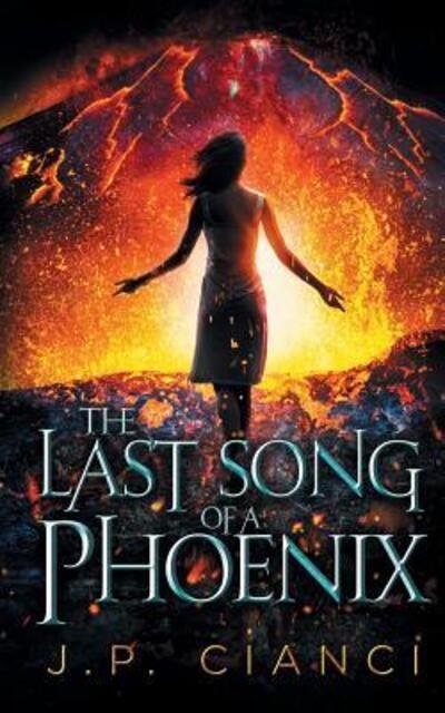 Cover for J P Cianci · The Last Song of a Phoenix (Pocketbok) (2019)