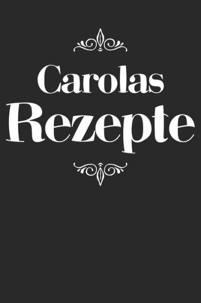 Cover for Liddelboo Personalisierte Rezeptbucher · Carolas Rezepte (Paperback Bog) (2019)