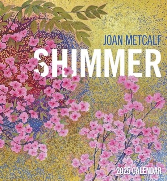 Cover for Joan Metcalf · Joan Metcalf: Shimmer 2025 Wall Calendar (Paperback Book) (2024)