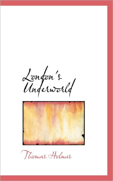 Cover for Thomas Holmes · London's Underworld (Paperback Book) (2009)