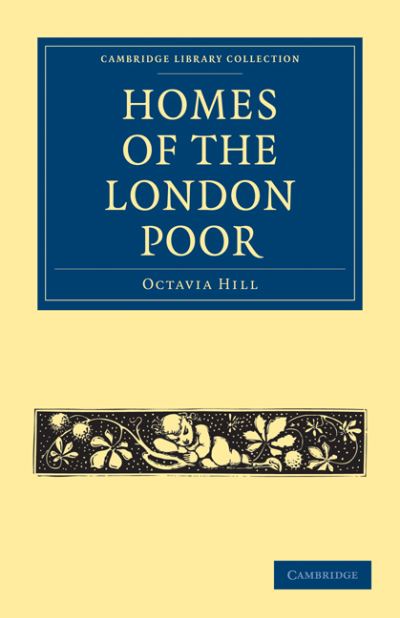 Cover for Octavia Hill · Homes of the London Poor - Cambridge Library Collection - British and Irish History, 19th Century (Paperback Book) (2010)