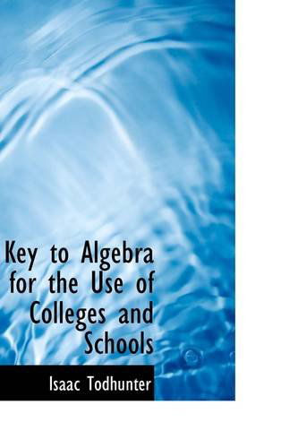 Cover for Isaac Todhunter · Key to Algebra for the Use of Colleges and Schools (Paperback Book) (2009)