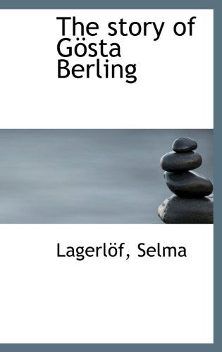 Cover for Lagerlöf Selma · The Story of Gösta Berling (Hardcover Book) (2009)