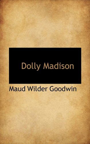 Cover for Maud Wilder Goodwin · Dolly Madison (Taschenbuch) (2009)