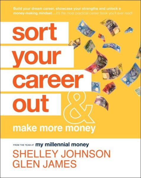 Sort Your Career Out: And Make More Money - Glen James - Bøger - John Wiley & Sons Australia Ltd - 9781119899556 - February 1, 2023