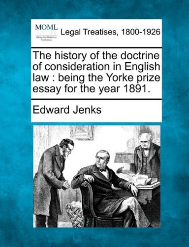 Cover for Edward Jenks · The History of the Doctrine of Consideration in English Law: Being the Yorke Prize Essay for the Year 1891. (Paperback Book) (2010)