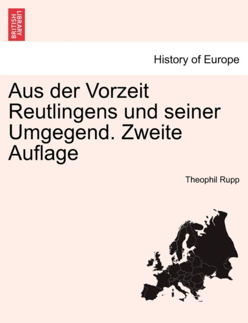 Cover for Theophil Rupp · Aus Der Vorzeit Reutlingens Und Seiner Umgegend. Zweite Auflage (Paperback Book) (2011)