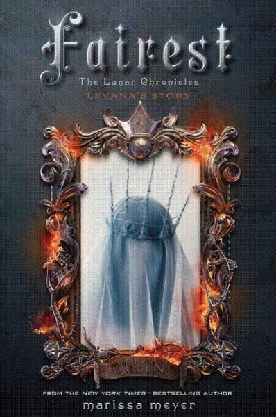 Cover for Marissa Meyer · Fairest: The Lunar Chronicles: Levana's Story - The Lunar Chronicles (Inbunden Bok) (2015)