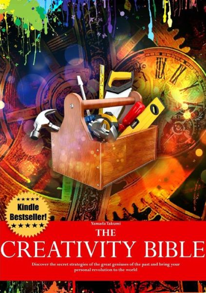 Cover for Yamada Takumi · The Creativity Bible - Discover the Secret Strategies of the Greatest Geniuses of History and Bring Your Personal Revolution to the World (Paperback Book) (2015)