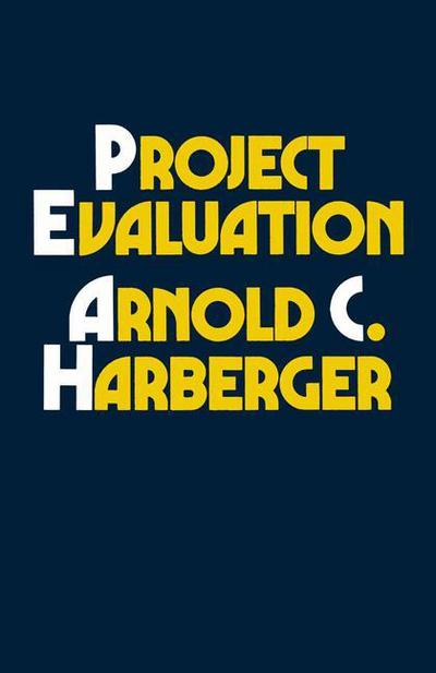 Cover for Arnold C. Harberger · Project Evaluation: Collected Papers (Pocketbok) [1st ed. 1972 edition] (1972)