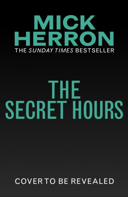 Cover for Mick Herron · The Secret Hours: The Instant Sunday Times Bestselling Thriller from the Author of Slow Horses (Paperback Bog) (2023)