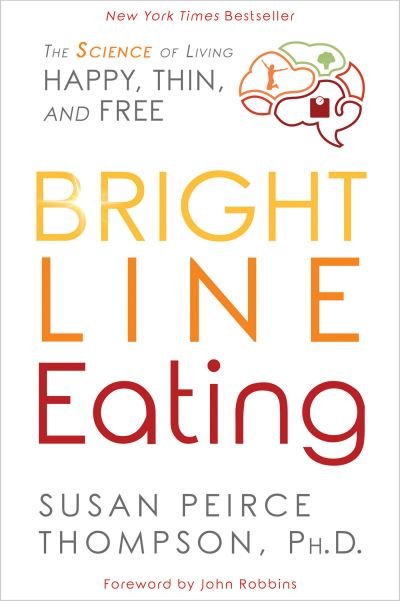 Cover for Susan Peirce Thompson · Bright Line Eating The Science of Living Happy, Thin and Free (Bok) (2021)