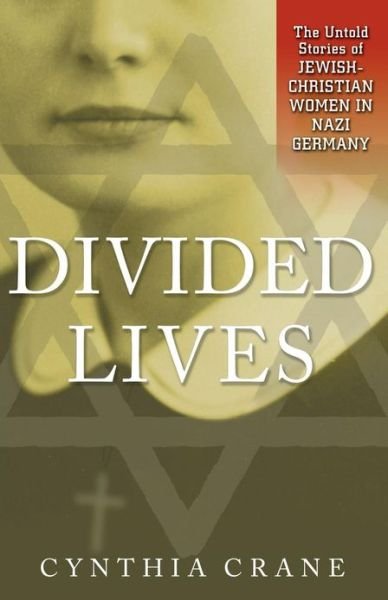 Cover for Cynthia Crane · Divided Lives: The Untold Stories of Jewish-Christian Women in Nazi Germany (Paperback Book) (2000)