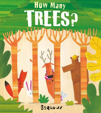 How Many Trees? - Barroux - Bøger - HarperCollins Publishers - 9781405280556 - 8. marts 2018