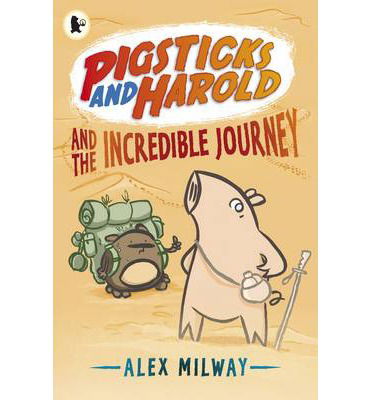 Cover for Alex Milway · Pigsticks and Harold and the Incredible Journey - Pigsticks and Harold (Taschenbuch) (2014)