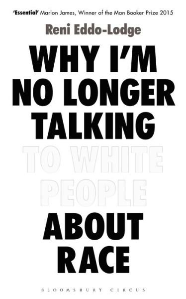 Cover for Reni Eddo-Lodge · Why I’m No Longer Talking to White People About Race: The Sunday Times Bestseller (Hardcover Book) (2017)