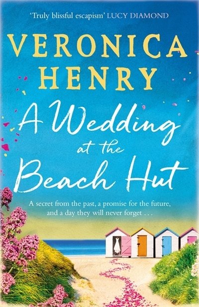 A Wedding at the Beach Hut: The feel-good read of the summer from the Sunday Times top-ten bestselling author - Veronica Henry - Boeken - Orion Publishing Co - 9781409183556 - 28 mei 2020