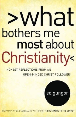 Cover for Ed Gungor · What Bothers Me Most About Christianity: Honest Reflections from an Open-minded Christ Follower (Taschenbuch) [Original edition] (2009)