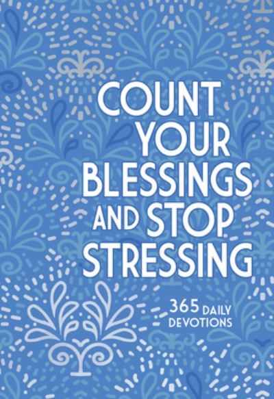 Cover for Ray Comfort · Count Your Blessings and Stop Stressing: 365 Daily Devotions (Paperback Book) (2024)