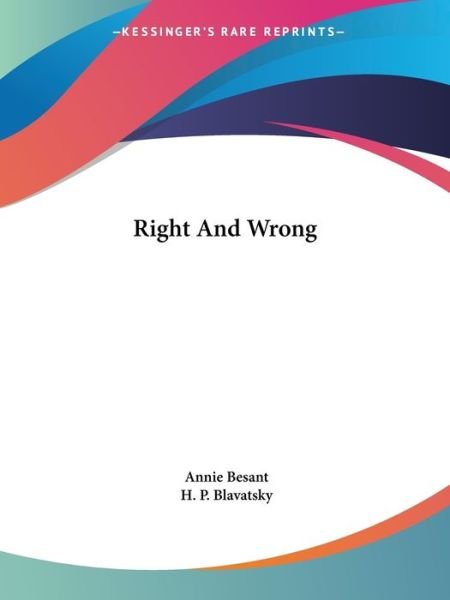 Right and Wrong - H. P. Blavatsky - Books - Kessinger Publishing, LLC - 9781425457556 - December 8, 2005