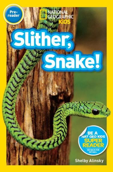 Cover for Shelby Alinsky · National Geographic Readers: Slither, Snake! - Readers (Paperback Book) (2015)