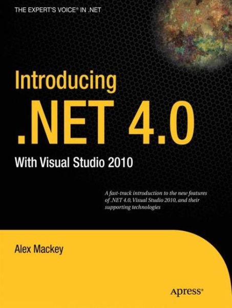 Cover for Alex Mackey · Introducing .NET 4.0: With Visual Studio 2010 (Paperback Book) [1st edition] (2010)