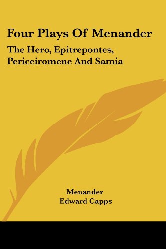 Four Plays of Menander: the Hero, Epitrepontes, Periceiromene and Samia - Menander - Books - Kessinger Publishing, LLC - 9781430493556 - January 17, 2007