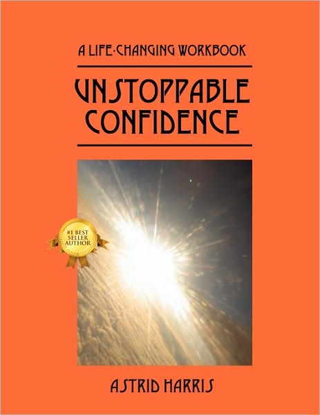 Cover for Astrid Harris · Unstoppable Confidence: a Life-changing Workbook (Paperback Book) (2009)