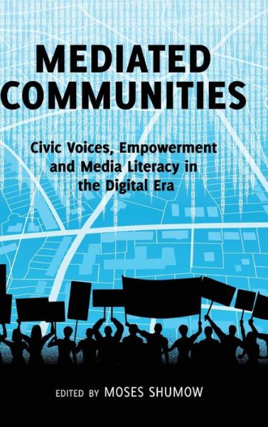 Cover for Mediated Communities: Civic Voices, Empowerment and Media Literacy in the Digital Era (Hardcover Book) [New edition] (2015)
