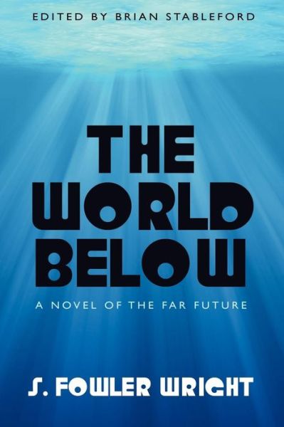 Cover for S. Fowler Wright · The World Below: a Novel of the Far Future (Pocketbok) (2010)