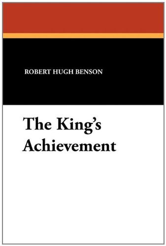 Cover for Robert Hugh Benson · The King's Achievement (Paperback Book) (2010)