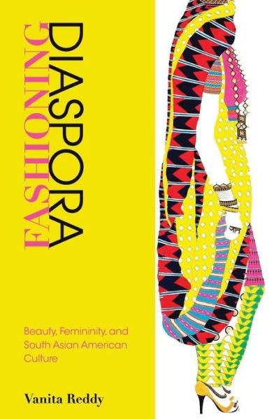 Cover for Vanita Reddy · Fashioning Diaspora: Beauty, Femininity, and South Asian American Culture (Paperback Book) (2016)