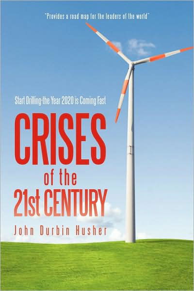 Cover for John Durbin Husher · Crises of the 21st Century: Start Drilling-the Year 2020 is Coming Fast (Paperback Book) (2009)