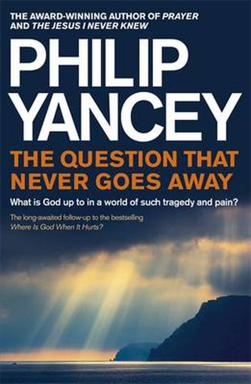 Cover for Philip Yancey · The Question that Never Goes Away: What is God up to in a world of such tragedy and pain? (Paperback Book) (2013)