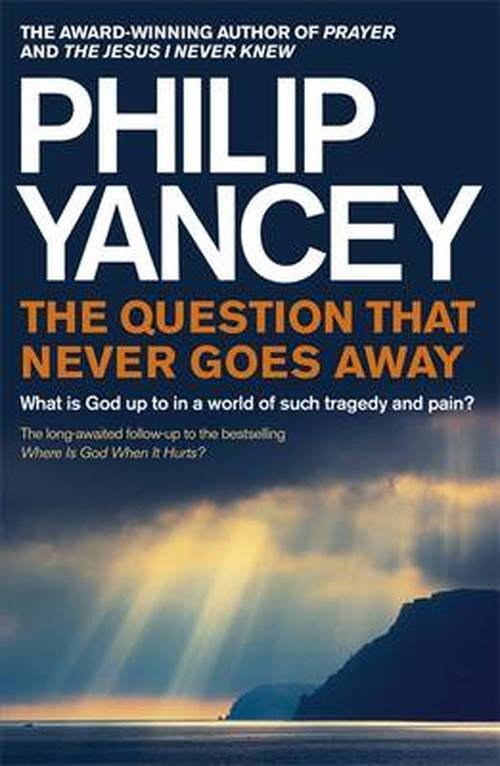 Cover for Philip Yancey · The Question that Never Goes Away: What is God up to in a world of such tragedy and pain? (Paperback Book) (2013)