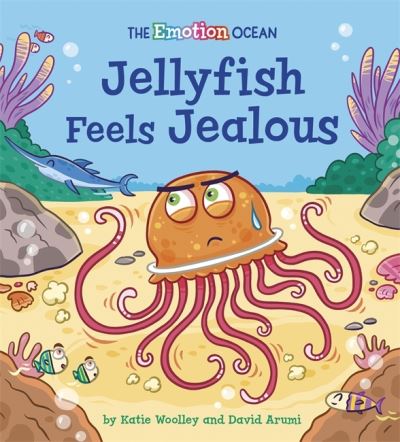 Cover for Katie Woolley · The Emotion Ocean: Jellyfish Feels Jealous - The Emotion Ocean (Hardcover Book) (2021)