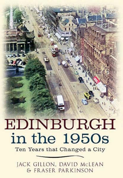 Cover for Jack Gillon · Edinburgh in the 1950s: Ten Years that Changed a City - Ten Years that Changed a City (Paperback Book) (2014)