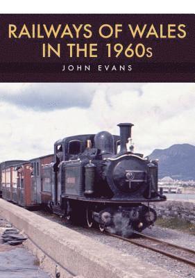 Cover for John Evans · Railways of Wales in the 1960s (Pocketbok) (2018)