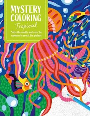 Cover for Publishing, David &amp; Charles · Mystery Coloring Tropical: Solve the Riddle and Color by Numbers to Reveal the Picture - Mystery Coloring (Paperback Bog) (2025)